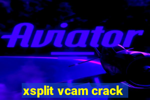 xsplit vcam crack